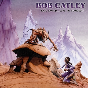 Catley, Bob - Far Away Live In Concert