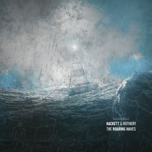 Hackett Seve & Rothery Steve - The Roaring Waves (Mediabook)