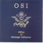 O.S.I - Office Of Strategic Influence