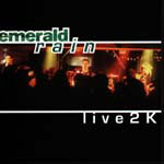 Emerald Rain - Live 2 K