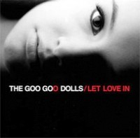 Goo Goo Dolls - Let Love In