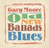 Moore, Gary - Old New Ballads Blues
