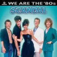 Scandal - We Are The 80's