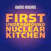 Hughes, Glenn - First Underground Nuclear Kitchen