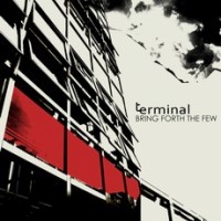 Terminal - Bring Forth The Few