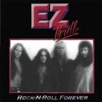 EZ  Thrill - Rock N Roll Forever