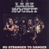 Laaz Rockit - No Stranger To Danger