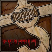 American Dog - This Ain't The Summer Of Love