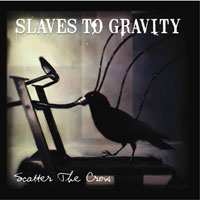 Slaves Of Gravity - Scatters The Crow