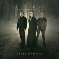 Glass Hammer - Three Cheers For The Broken Hearted
