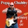 Chubby, Popa - The Fight Is On