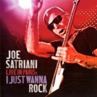 Satriani, Joe - Live In Paris: I Just Wanna Rock
