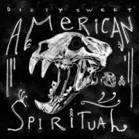 Dirty Sweet - American Spiritual