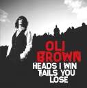 Brown, Oli - Heads I Win Tails You Loose