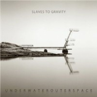 Slaves Of Gravity - Underwaterouterspace