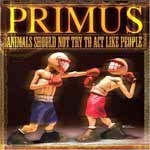 Primus - Animals Should Not Try To ...