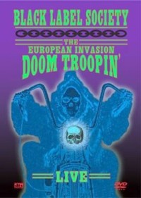 Black Label Society - The European Invasion: Doom Troopin Live