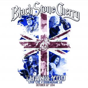Black Stone Cherry - Thank You: Livin' Live - Birmingham, UK, October 30th 2014