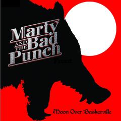 Marty And The Bad Punch - Moon Over Baskerville