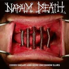 Napalm Death - Cold smears and more uncommon slurs