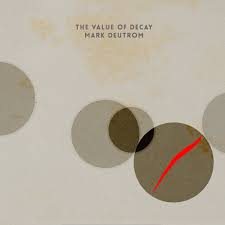 Deutrom Mark - The value of decay  (Black Vinyl)