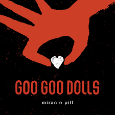 Goo Goo Dolls - Mracle Pill