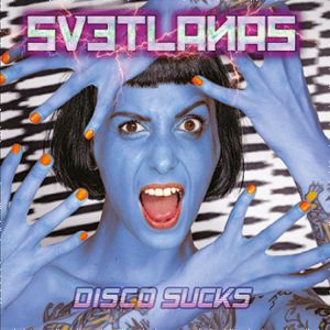 Svetlanas - Disco Sucks (Blue Vinyl)
