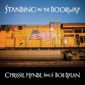 Hynde Chrissie - Standing in the Doorway - Chrissie Hynde Sings Bob Dylan